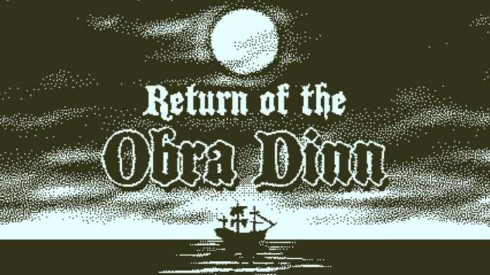 ReturnOfTheObraDinn Return of the Obra Dinn