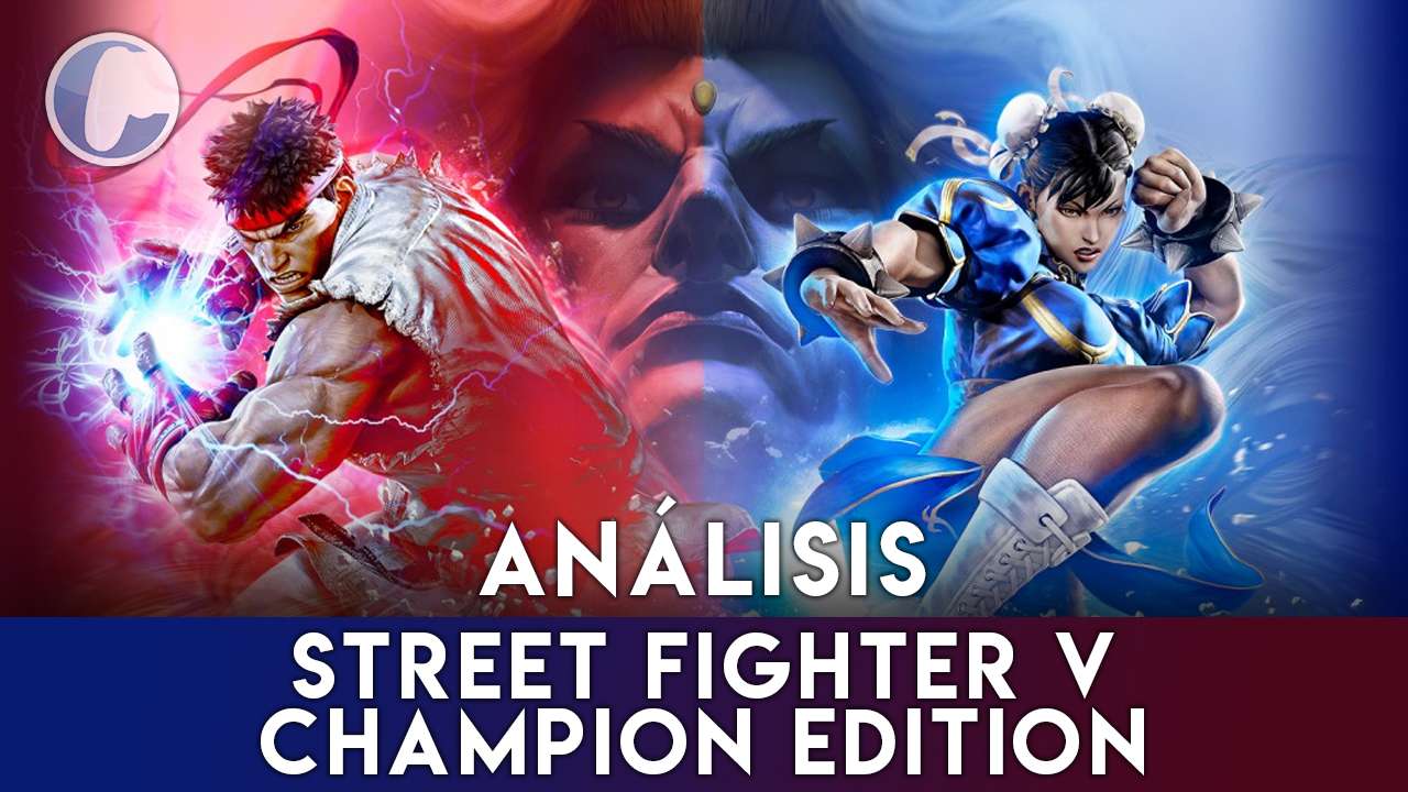 Análisis de Street Fighter V: Champion Edition