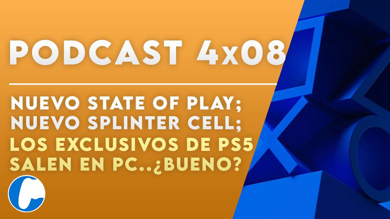Podctast 4×08 TuPlayStation: Nuevo State of Play + Nuevo Splinter Cell