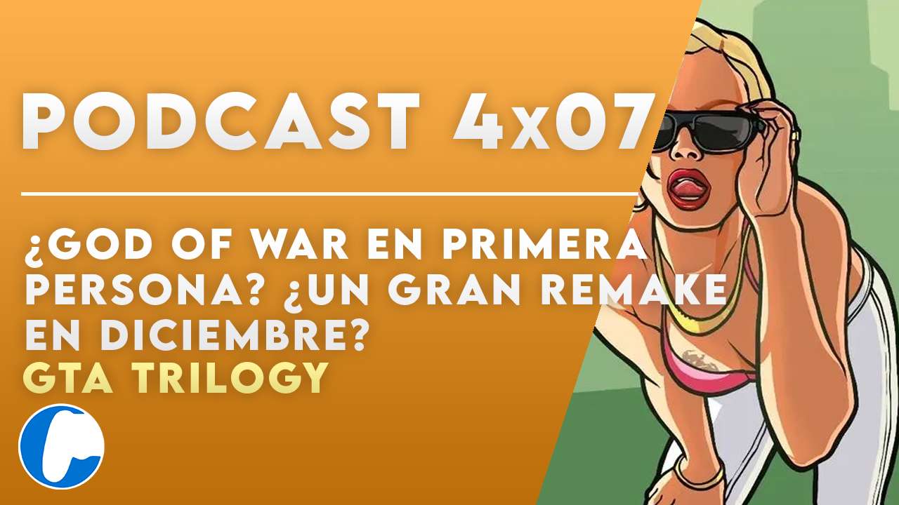 Podcast 4×07 TuPlayStation: ¿Un God of War en primera persona? Todos los detalles de GTA Trilogy