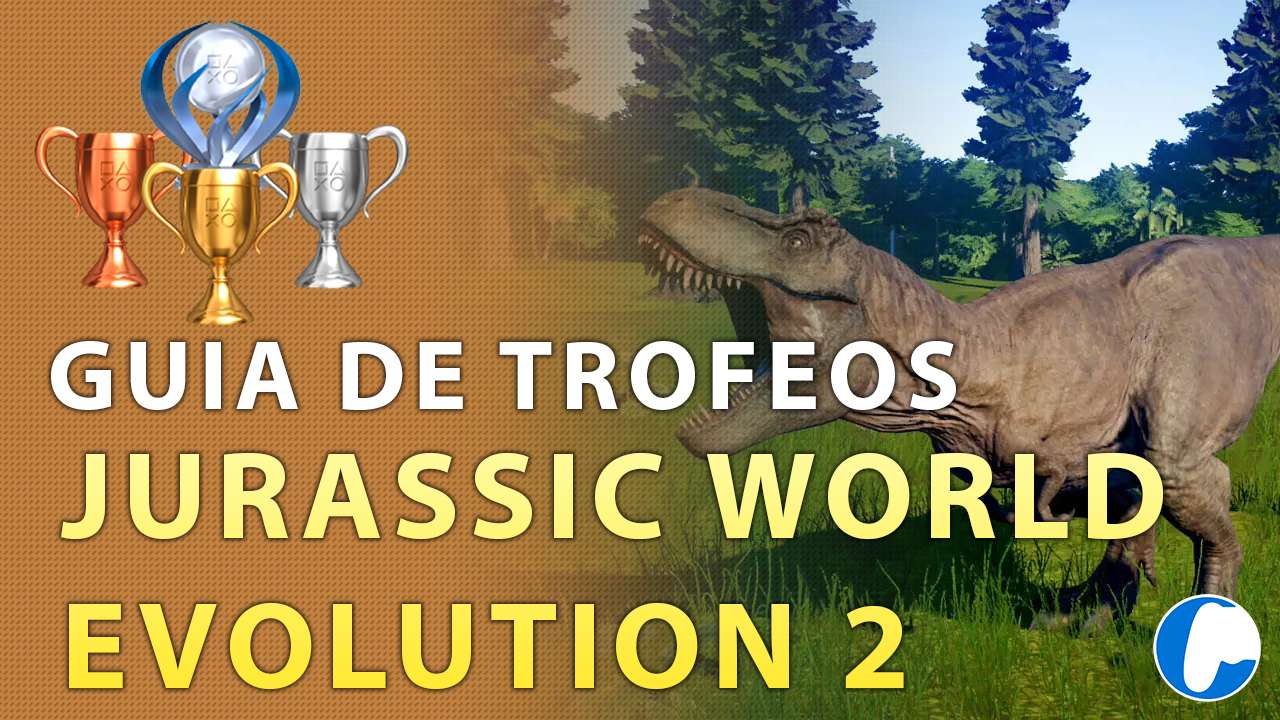 GUIA DE TROFEOS JURASSIC WORLD EVOLUTION 2