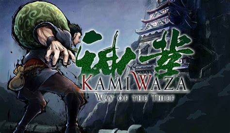 Kamiwaza Way of Thief