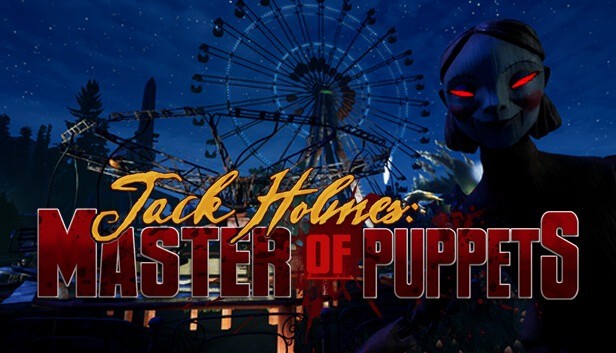 Jack Holmes: Master of Puppets