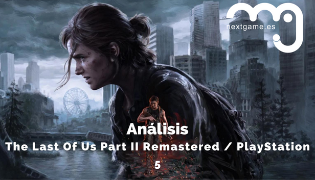 Análisis The Last Of Us Part II Remastered