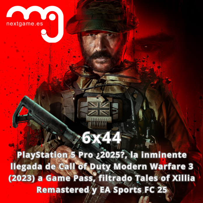 6x44 La inminente llegada de Call of Duty Modern Warfare 3 Podcast NextGame 6X44